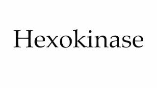 How to Pronounce Hexokinase [upl. by Endora]