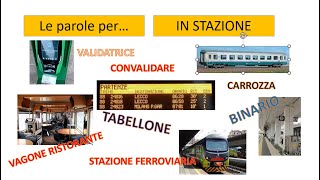 Italiano per stranieri Lezione 110 LE PAROLE PER IN STAZIONE [upl. by Stortz]