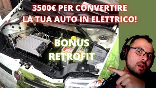 BONUS RETROFIT  3500€ se CONVERTI LA TUA AUTO DA COMBUSTIONE IN ELETRICO COME FUNZIONA CONVIENE [upl. by Edasalof852]