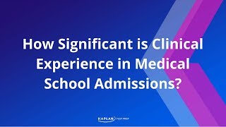 How Significant is Clinical Experience in Medical School Admissions [upl. by Sower804]