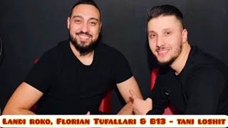 Landi Roko Florian Tufallari amp Batalioni B13  Tani Loshit [upl. by Sivaj]