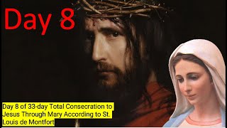 Day 8 of 33day Total Consecration to Jesus Through Mary According to St Louis de Montfort [upl. by Harberd]