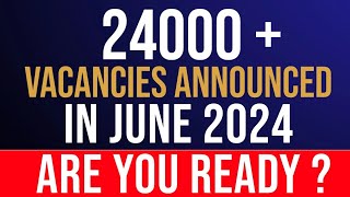 25000 Vacancies announced in June 2024 [upl. by Maurine]