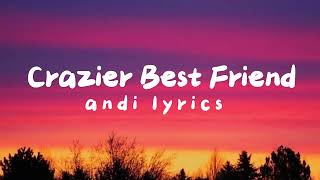 Andi  Crazier Best Friend Lyrics [upl. by Eed]