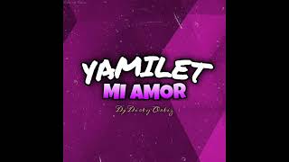 Yamilet Mi AmorDjDirty Ortiz [upl. by Beore373]