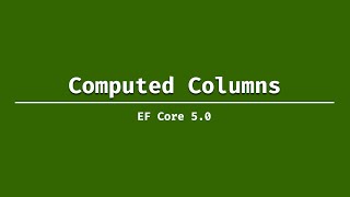 Computed Columns in EF Core 50 [upl. by Jilleen]