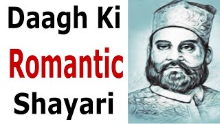 दाग़ की रोमांटिक शायरी । Daagh ki Romantic Urdu Shayari  Daagh Dehlvi [upl. by Hisbe]