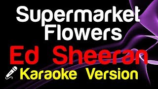 🎤 Ed Sheeran  Supermarket Flowers Karaoke Lyrics [upl. by Longley]