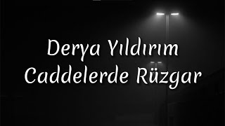 Derya Yıldırım  Caddelerde Rüzgar Lyrics [upl. by Woodberry359]