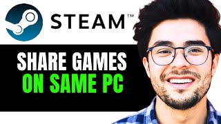 How to Share Games on Steam on the Same PC Easy Tutorial [upl. by Ecinwahs]