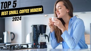 Best Small Coffee Makers 2024 [upl. by Aneeled]