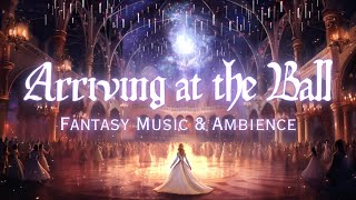 Fairy Tale Ball  Fantasy Music amp Ambience  Feeling Like the Main Character of Your Fairy Tale [upl. by Gilberto]