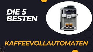 Die 5 Besten Kaffeevollautomaten im Vergleich 2024 [upl. by Onirotciv]