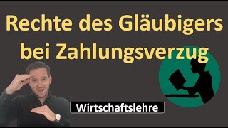 Zahlungsverzug Rechte des Gläubigers  Verkäufer [upl. by Aicerg]