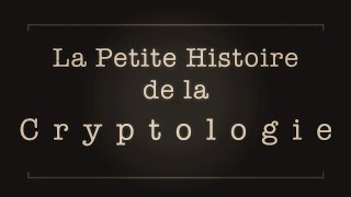 La Petite Histoire de la Cryptologie [upl. by Aila563]