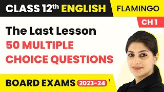 Class 12 English MCQs 50 Solved  Flamingo Chapter 1  The Last Lesson MCQs 202223 [upl. by Kendricks70]