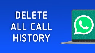 How To Delete All Call History On WhatsApp On PC [upl. by Abil439]