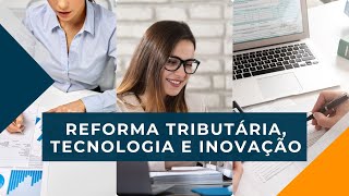 Webinar Tendências do Mercado Fiscal Reforma Tributária Tecnologia e Inovação [upl. by Bertrando300]