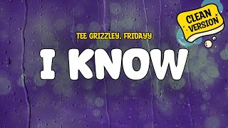 Tee Grizzley feat Fridayy  I Know Clean  Lyrics [upl. by Kohn]