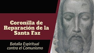 Coronilla de Reparación de la Santa Faz Batalla Espiritual contra el comunismo [upl. by Anyt843]