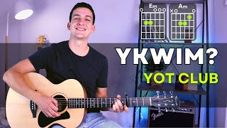 How to play YKWIM by Yot Club  Guitar Lesson with Chords [upl. by Akinas]