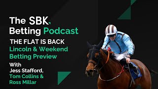 quotIM CONFIDENT HE CAN MAKE A WINNING REAPPEARANCE AT 52quot THE FLAT IS BACK  SBK BETTING PODCAST [upl. by Cock]