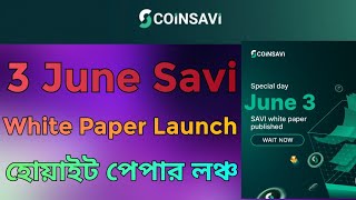 CoinSavi 3 June White Paper Lunce  3 জুন কয়েন সাভি হোয়াইট পেপার লন্স করবে  CoinSavi New Update [upl. by Lledo]