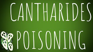 Toxicology Cantharides Poisoning MADE EASY [upl. by Ettinger]