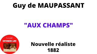 quotAUX CHAMPSquot  Guy de MAUPASSANT  nouvelle réaliste [upl. by Avie309]