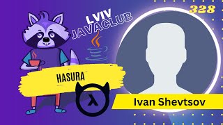 Lviv JavaClub Event 328 Hasura by Ivan Shevtsov [upl. by Sandeep880]