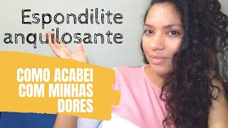 VEDA4  ESPONDILITE ANQUILOSANTE Como acabei com minhas dores [upl. by Schulze]