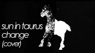 Sun In Taurus  Change In The House Of Flies Deftones cover [upl. by Ennasor]