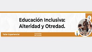 Educación Inclusiva Alteridad y otredad [upl. by Eidson]