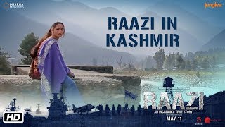 Raazi in Kashmir  Raazi  Alia Bhatt  Vicky Kaushal  Meghna Gulzar  11 May 2018 [upl. by Rinee]