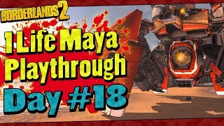 Borderlands 2  1 Life Maya Playthrough  Day 18 [upl. by Nonek26]