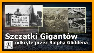 Szczątki Gigantów odkryte przez Ralpha Gliddena [upl. by Aitnauq]