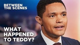 What Happened to Teddy  Between the Scenes  The Daily Show [upl. by Gombosi]