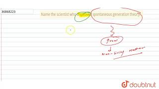 Name the scientist who disproved spontaneous generation theory [upl. by Ananna]