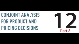 Chapter 12  Conjoint Analysis Example  Part 3 [upl. by Llerahc465]