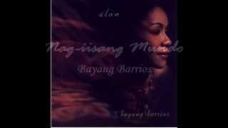 Nagiisang Mundo  Bayang Barrios [upl. by Gintz]