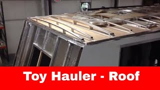 More  Luxe Toy Hauler fifth wheel  Installing Roof [upl. by Freda358]