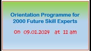 Orientation programme for 2000 Future Skill Experts on 09012024 at 11 am [upl. by Dazhehs]