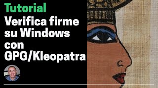 Tutorial Verifica pratica delle firme con Windows usando GPGKleopatra [upl. by Klepac]