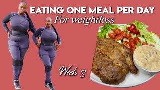 EATING ONE MEAL A DAY FOR FAT LOSS OMAD WEEK 3 INTERMITTENT FASTING omad intermittententfastin [upl. by Sherlocke]