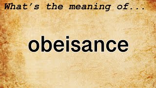 Obeisance Meaning  Definition of Obeisance [upl. by Aietal]