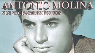 Antonio Molina  Sus 20 Grandes Exitos [upl. by Brunell]