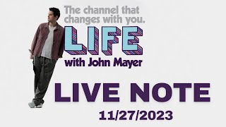 LIFE With JOHN MAYER  LIVE NOTE 11272023 [upl. by Yniattirb289]