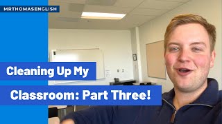 Cleaning Up My Classroom Part Three [upl. by Tressia]