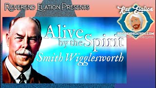 Alive by the Spirit  Sermon by Smith Wigglesworth [upl. by Nickolaus]