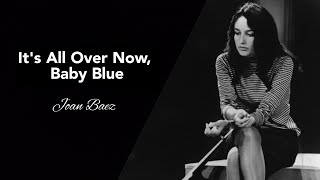 Joan Baez  Its All Over Now Baby Blue with lyrics 👇 [upl. by Rizan]